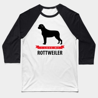 I Love My Rottweiler Baseball T-Shirt